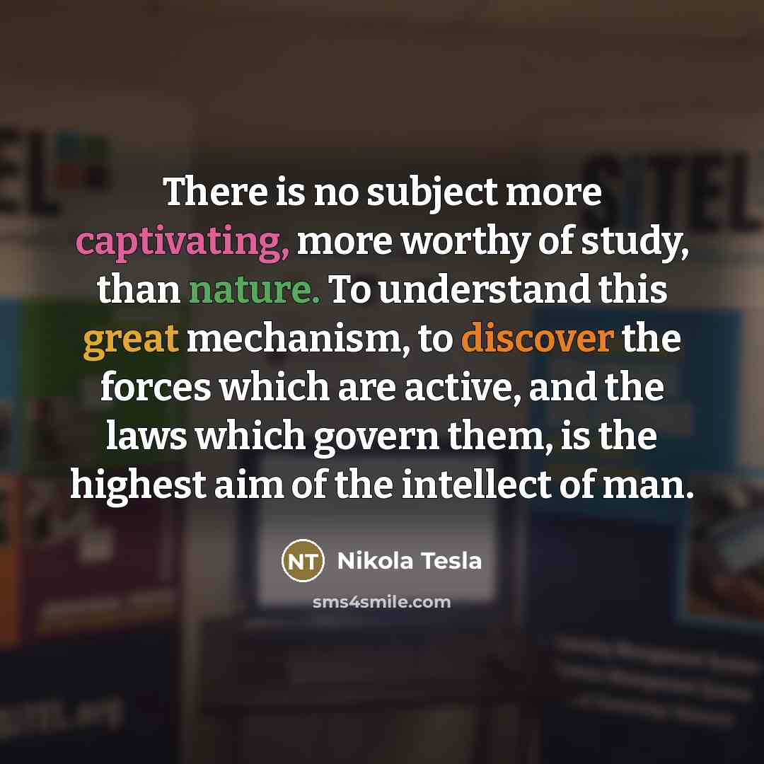 “There is no subject more captivating, more worthy of study,…” quote by Nikola Tesla