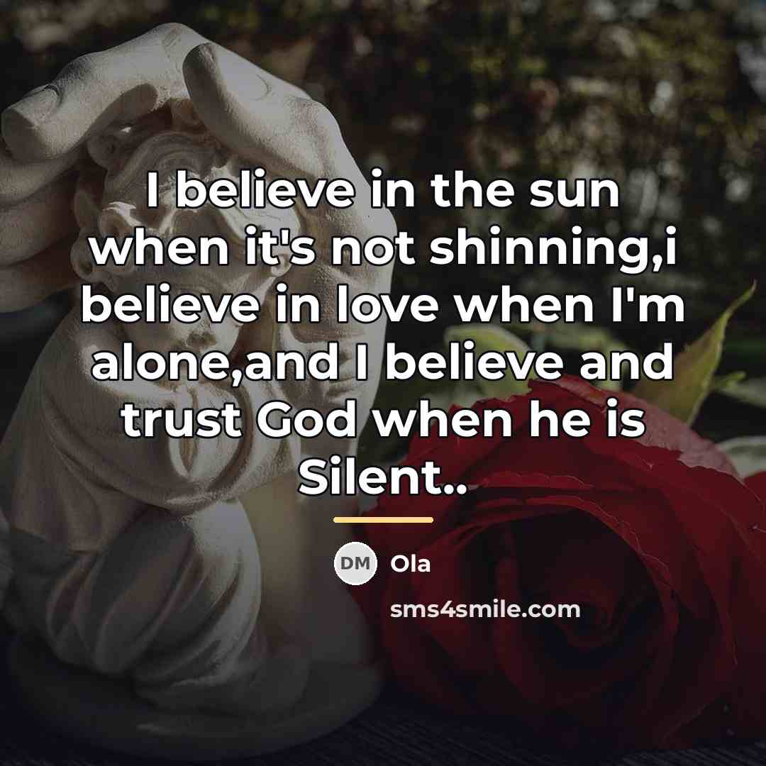 “I believe in the sun when it's not shinning,i believe…” quote by Ola