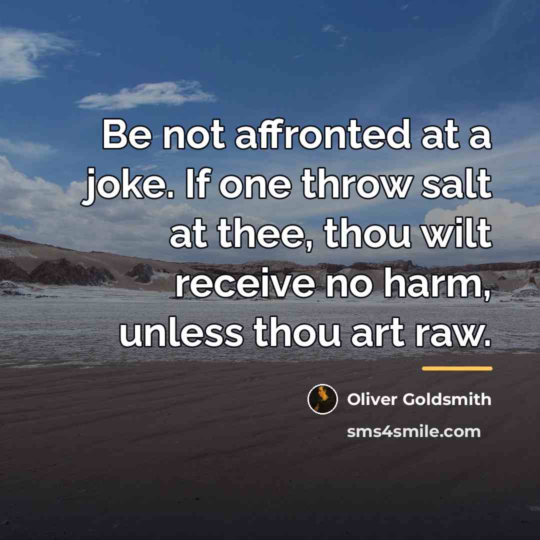 “Be not affronted at a joke. If one throw salt…” quote by Oliver Goldsmith