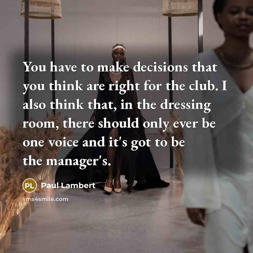 “You have to make decisions that you think are right…” quote by Paul Lambert
