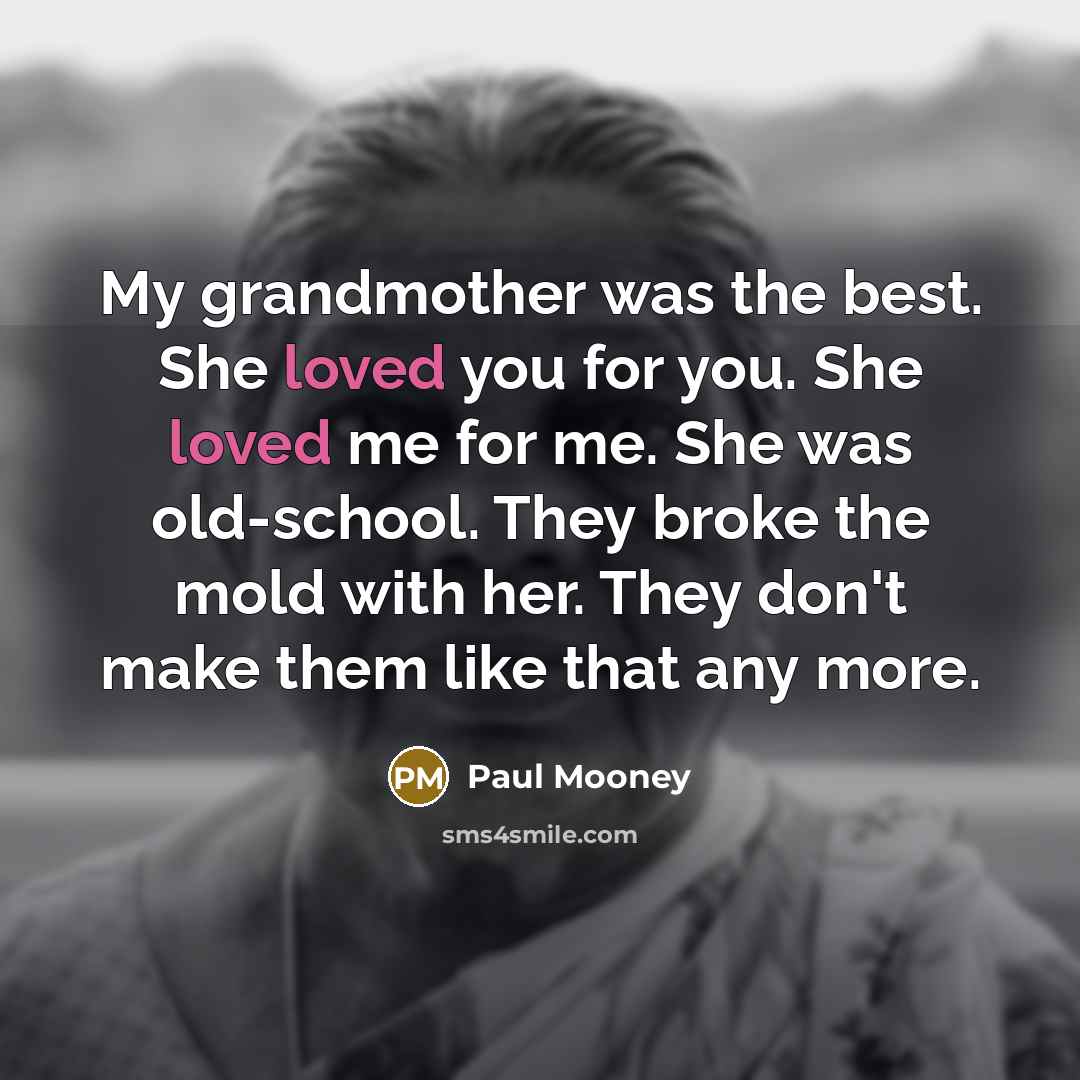 “My grandmother was the best. She loved you for you.…” quote by Paul Mooney
