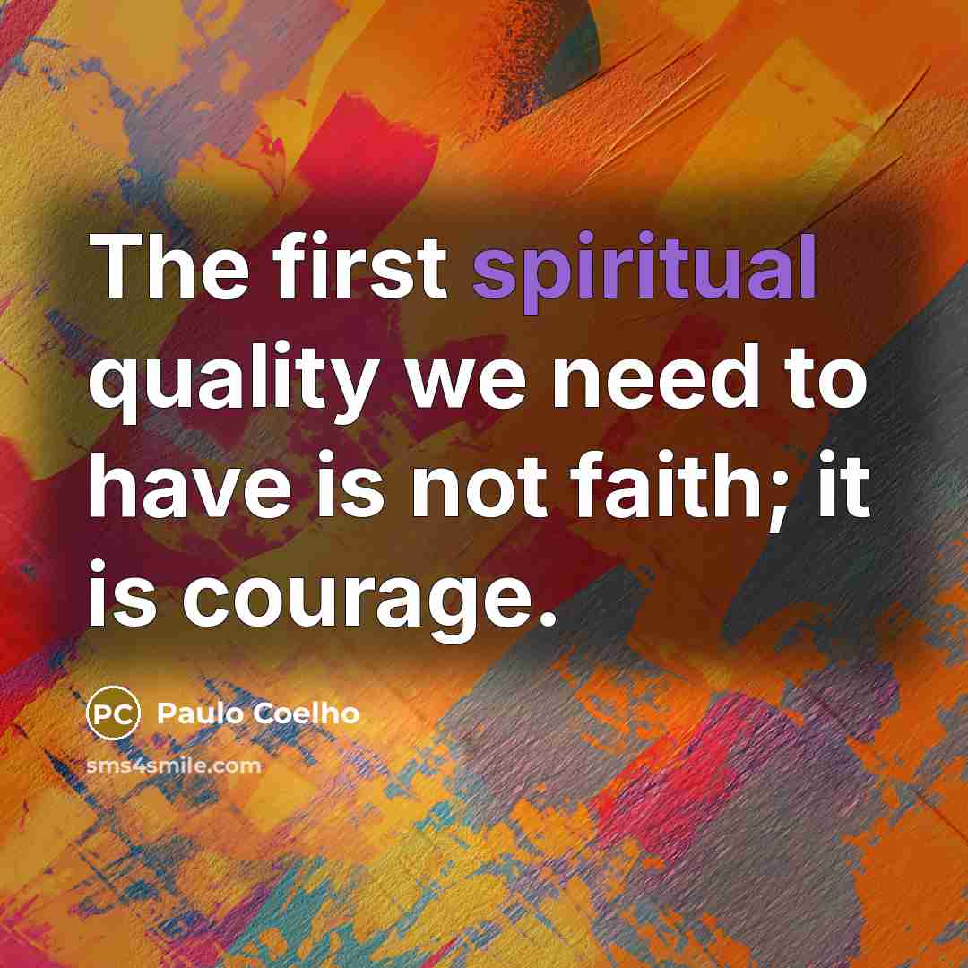 “The first spiritual quality we need to have is not…” quote by Paulo Coelho