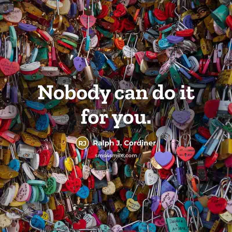 “Nobody can do it for you.…” quote by Ralph J. Cordiner