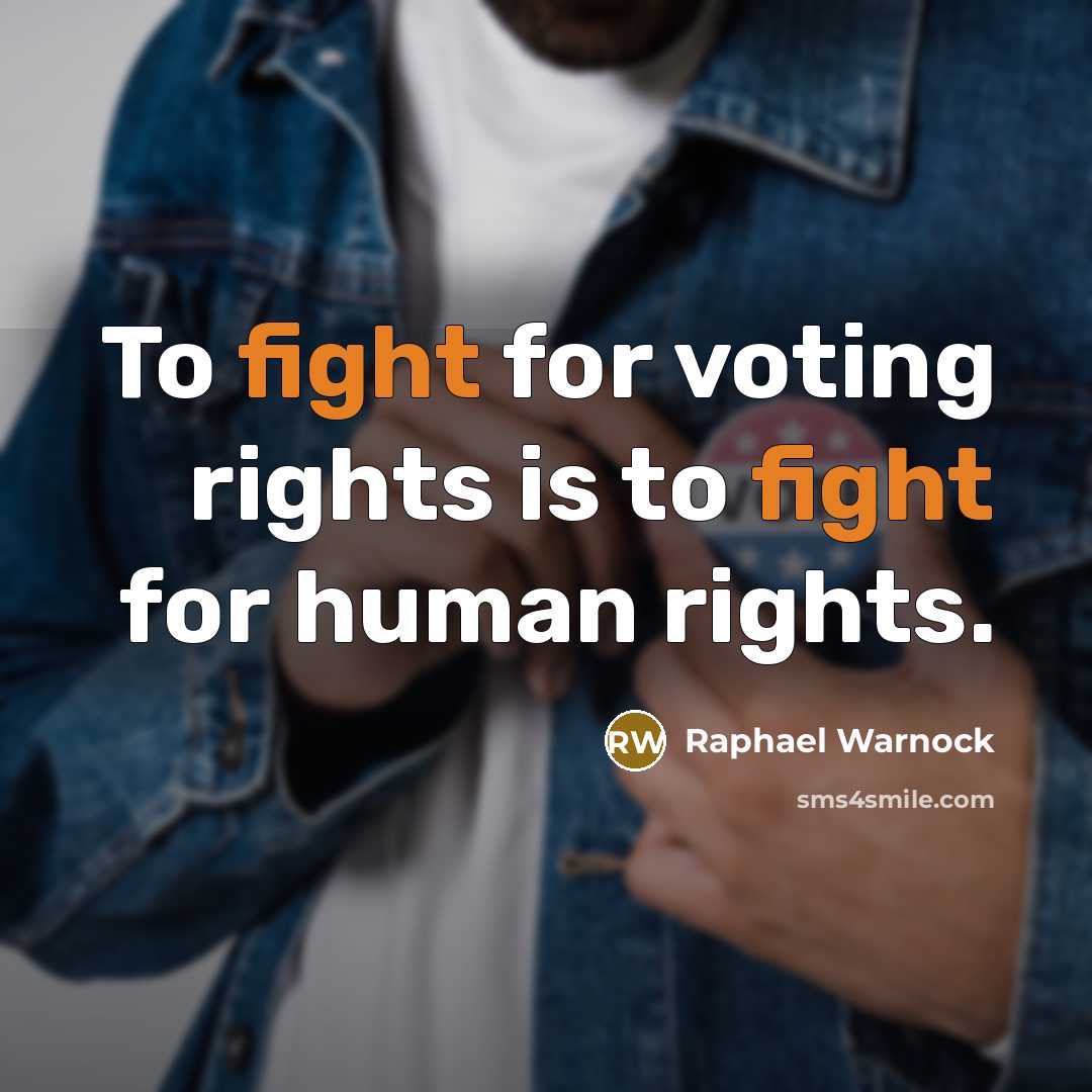 “To fight for voting rights is to fight for human…” quote by Raphael Warnock