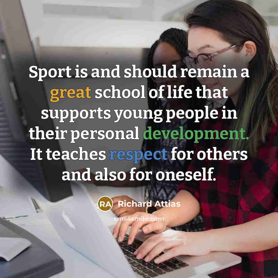 “Sport is and should remain a great school of life…” quote by Richard Attias