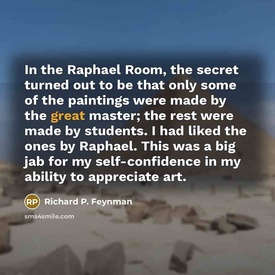 “In the Raphael Room, the secret turned out to be…” quote by Richard P. Feynman