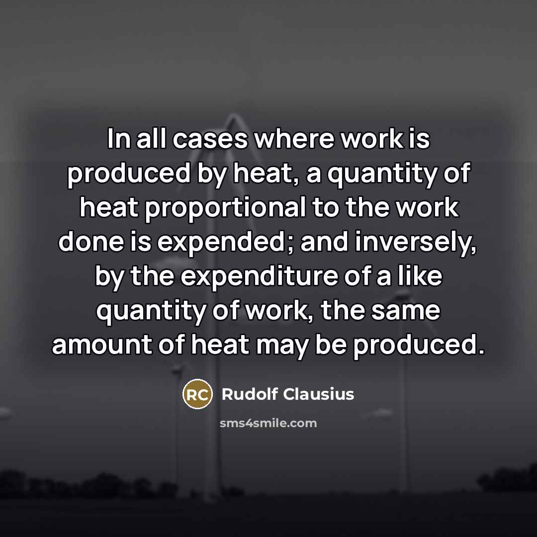 “In all cases where work is produced by heat, a…” quote by Rudolf Clausius