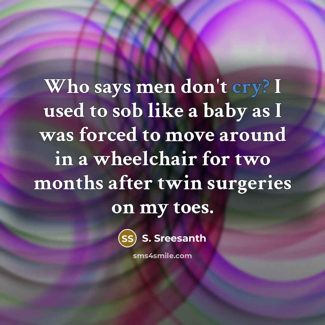 “Who says men don't cry? I used to sob like…” quote by S. Sreesanth