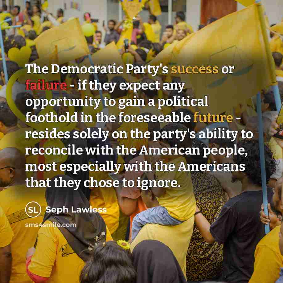 “The Democratic Party's success or failure - if they expect…” quote by Seph Lawless