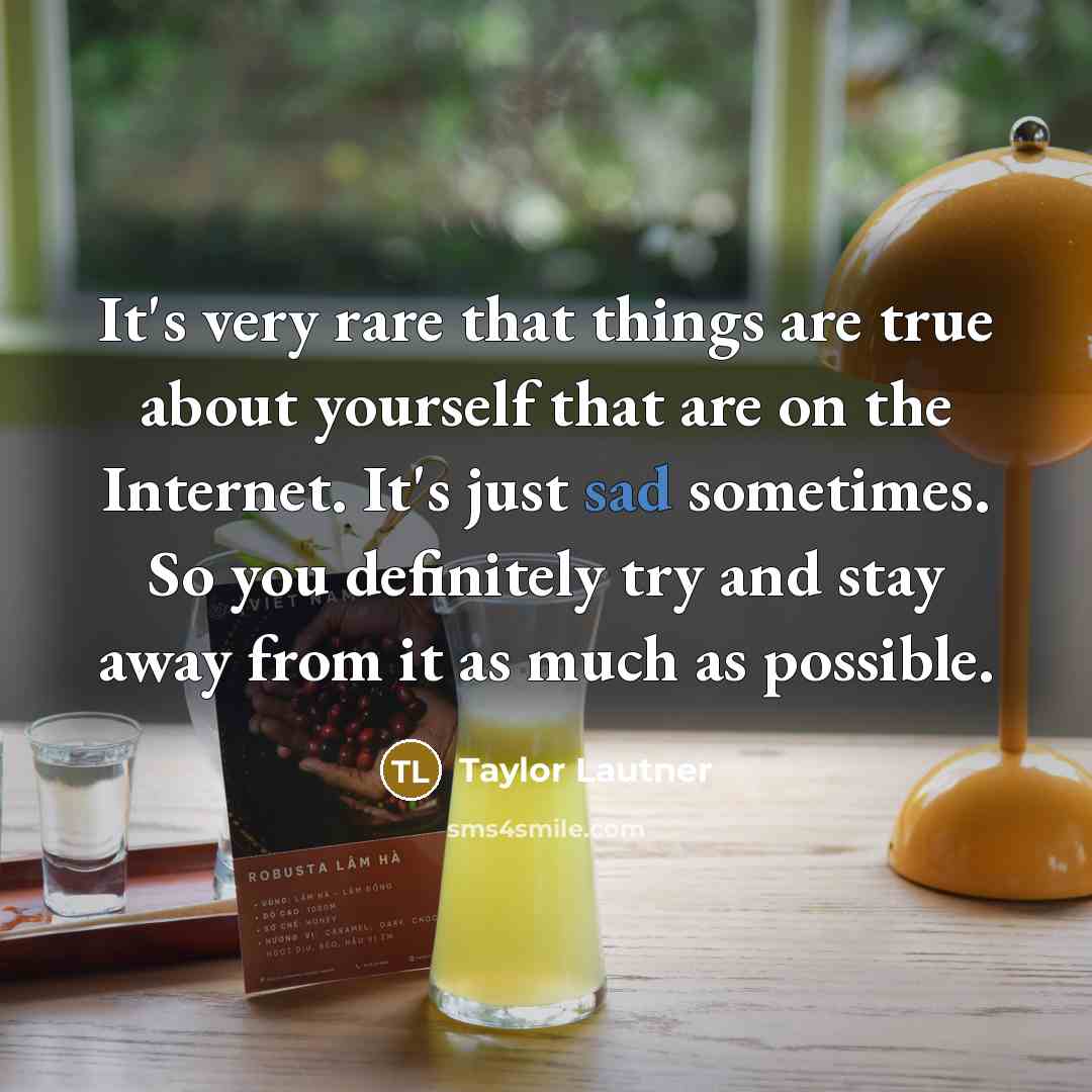 “It's very rare that things are true about yourself that…” quote by Taylor Lautner