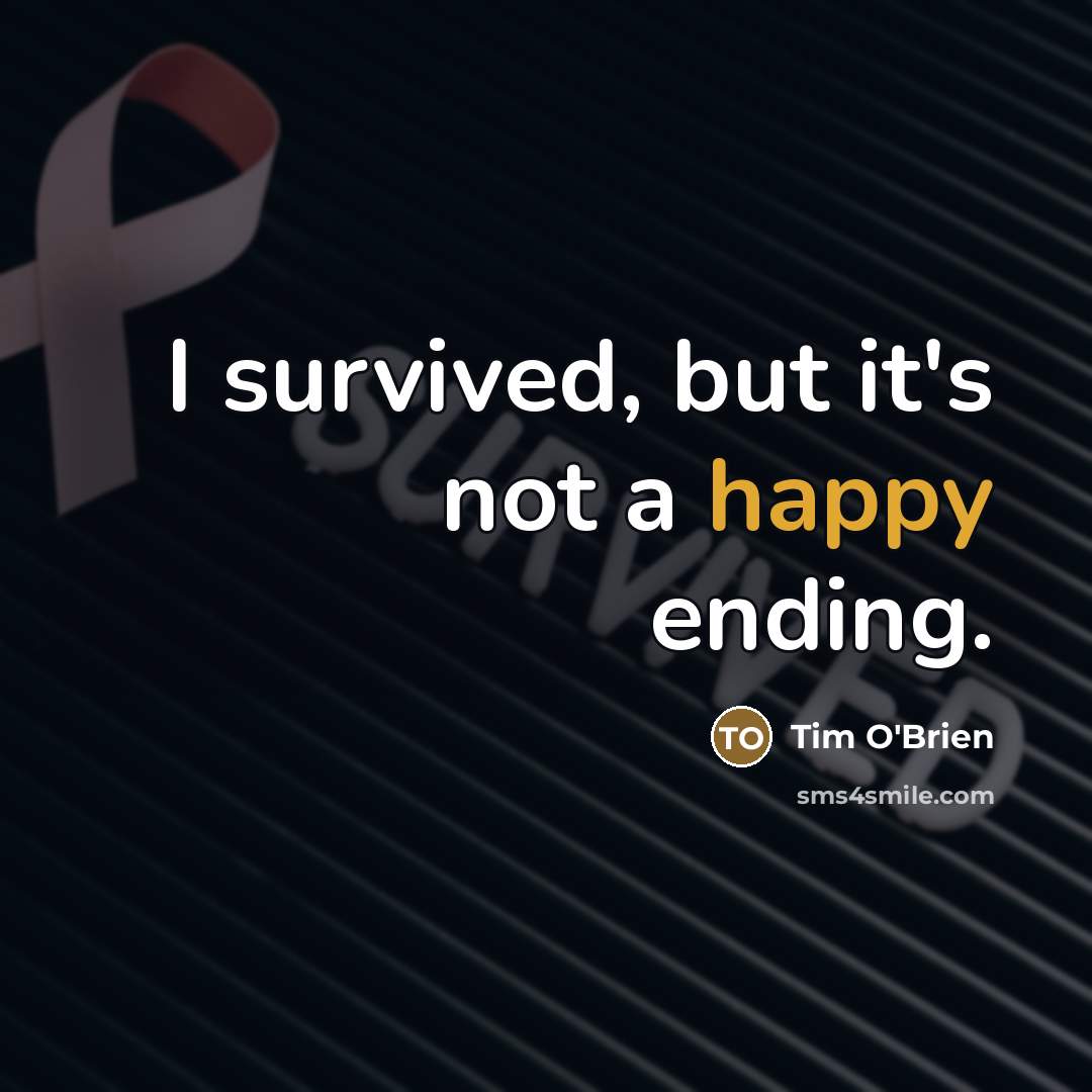 “I survived, but it's not a happy ending.…” quote by Tim O'Brien