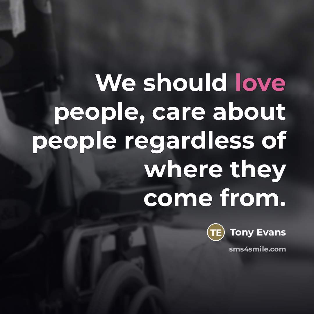 “We should love people, care about people regardless of where…” quote by Tony Evans