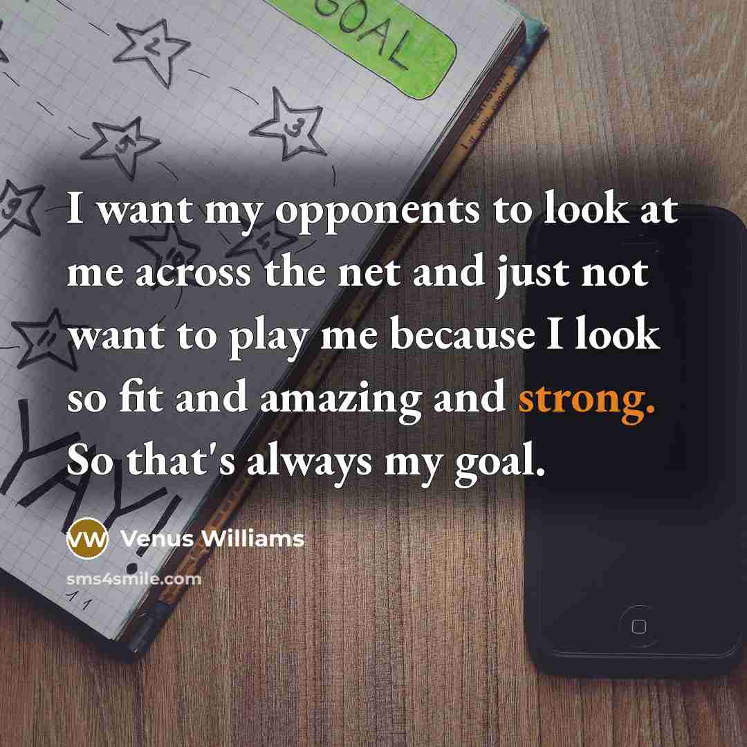 “I want my opponents to look at me across the…” quote by Venus Williams
