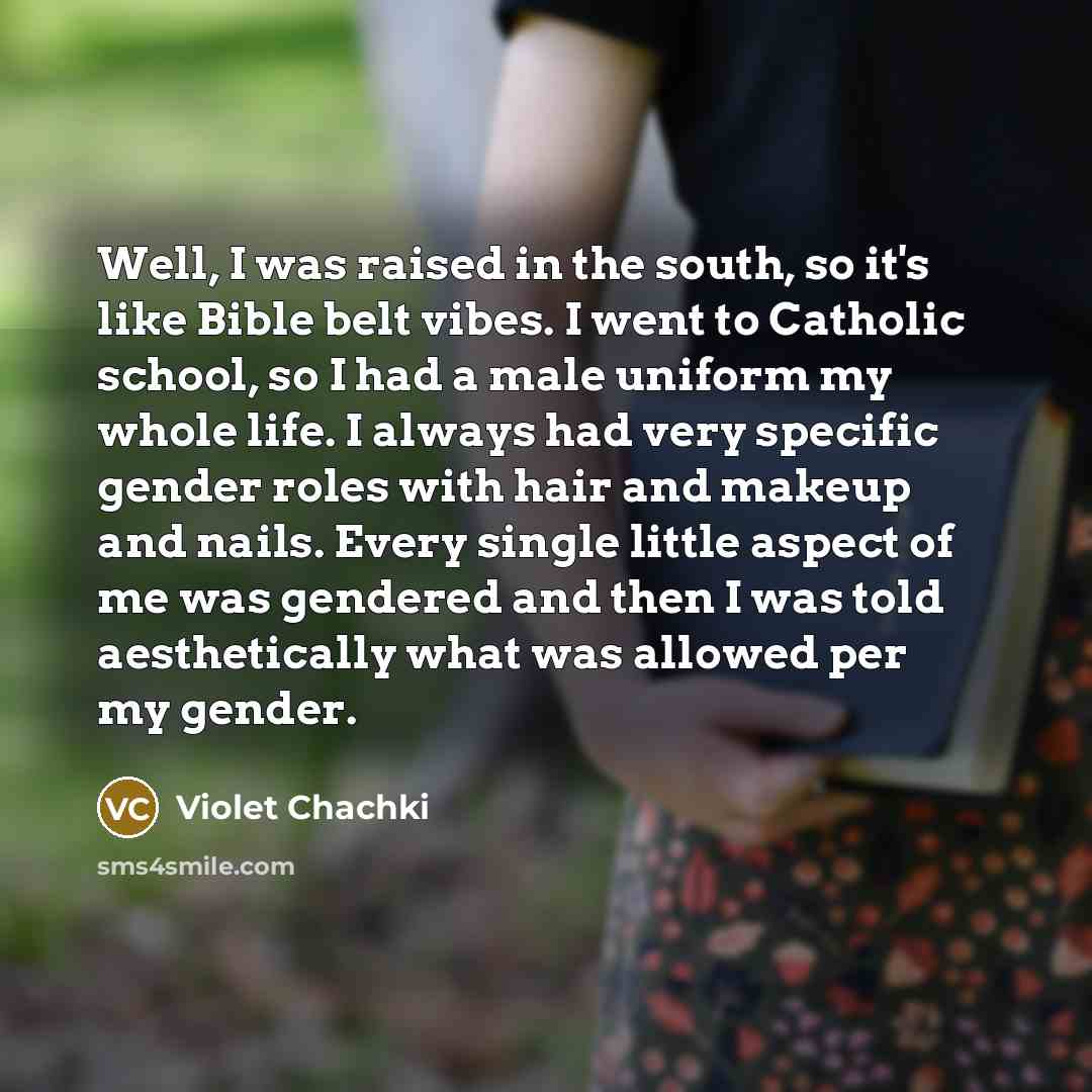 “Well, I was raised in the south, so it's like…” quote by Violet Chachki