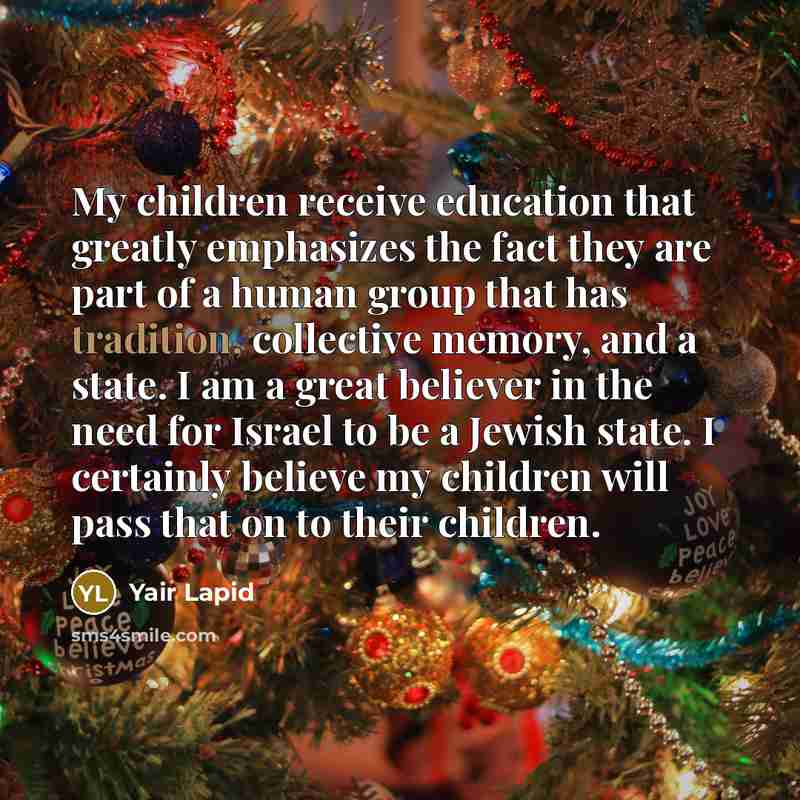 “My children receive education that greatly emphasizes the fact they…” quote by Yair Lapid