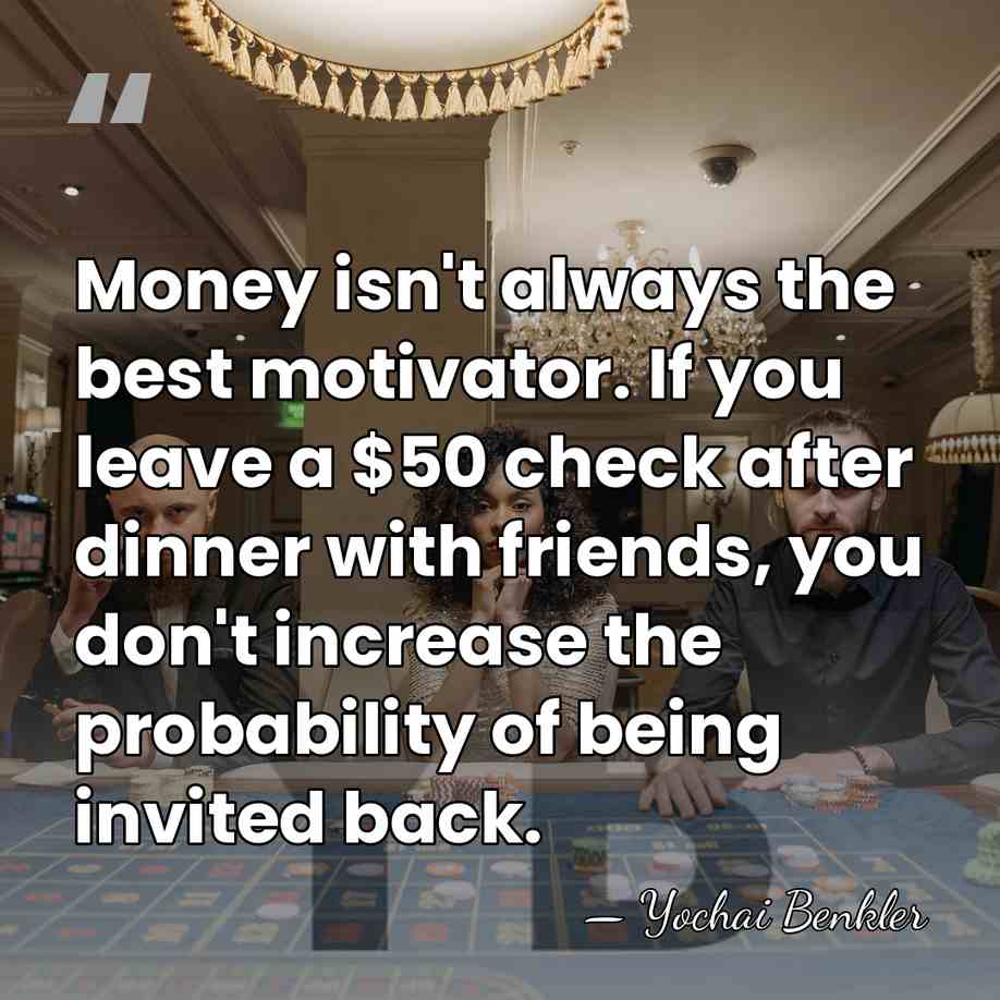 Money isn't always the best motivator. If you leave a $50 check&hellip; - Yochai Benkler