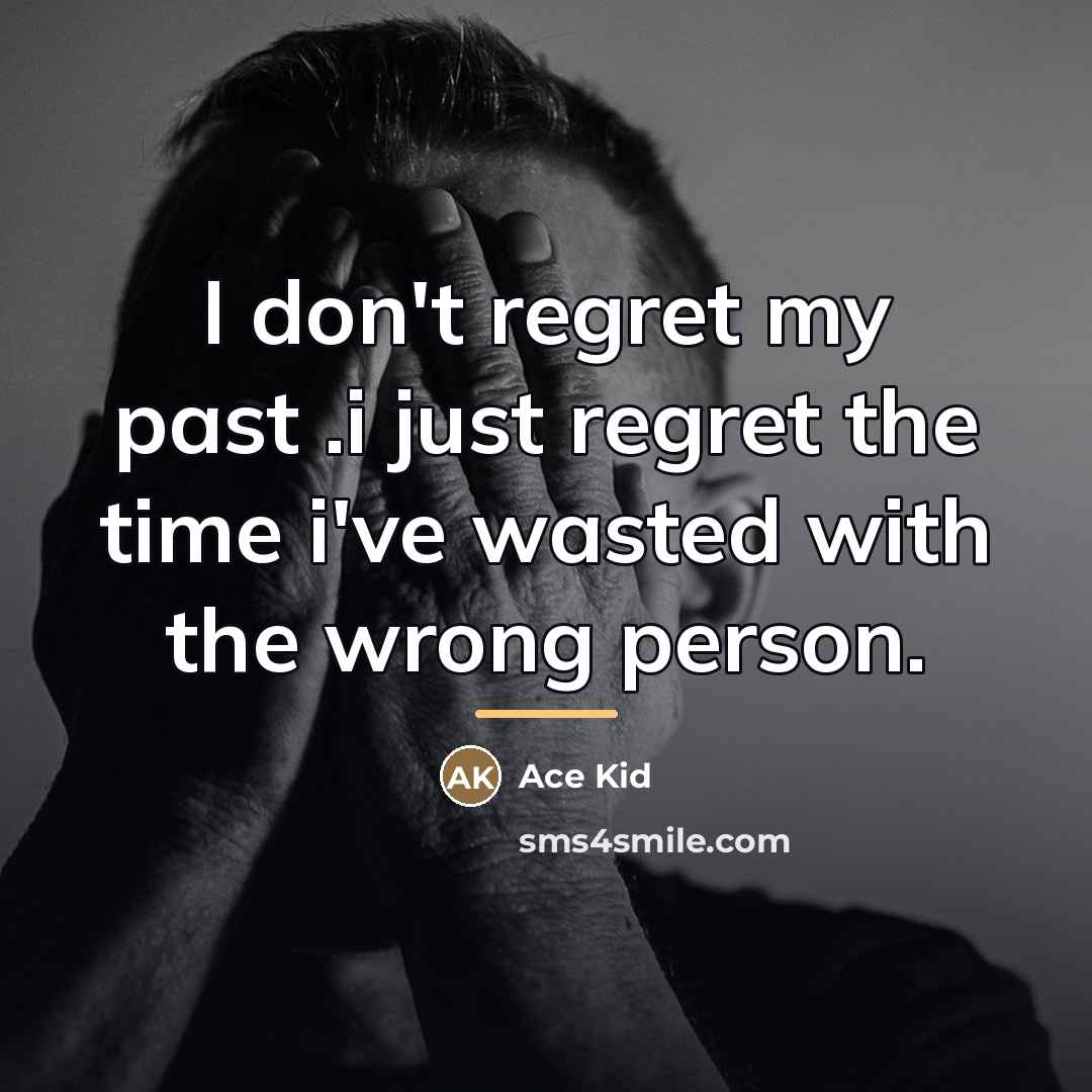 “I don't regret my past .i just regret the time…” quote by Ace Kid