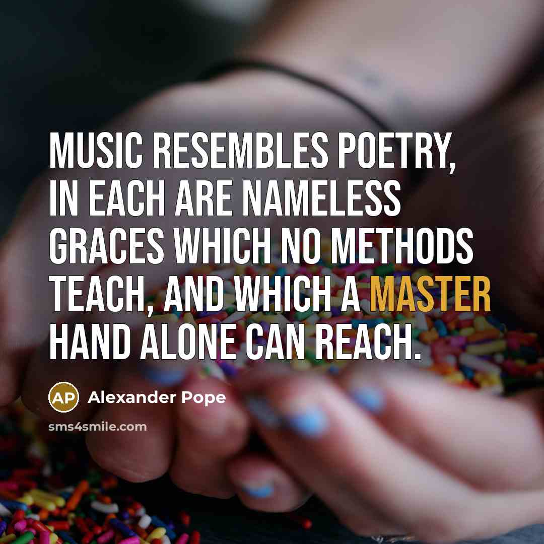 “Music resembles poetry, in each Are nameless graces which no…” quote by Alexander Pope