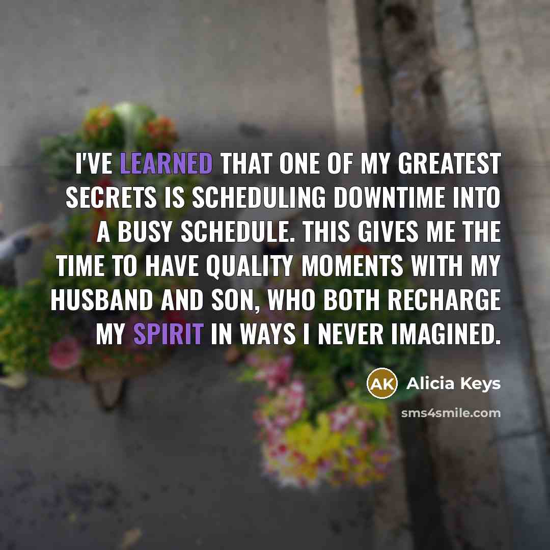 “I've learned that one of my greatest secrets is scheduling…” quote by Alicia Keys