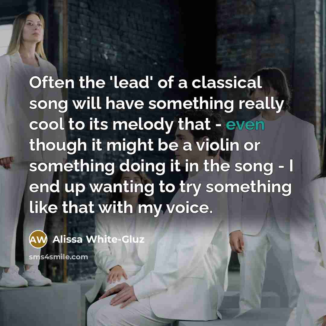 “Often the 'lead' of a classical song will have something…” quote by Alissa White-Gluz