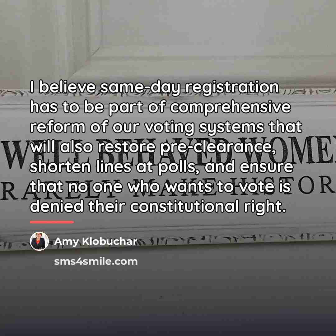 “I believe same-day registration has to be part of comprehensive…” quote by Amy Klobuchar
