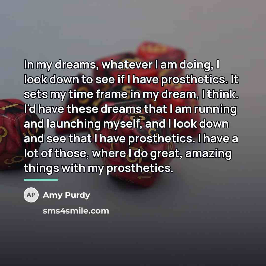 “In my dreams, whatever I am doing, I look down…” quote by Amy Purdy