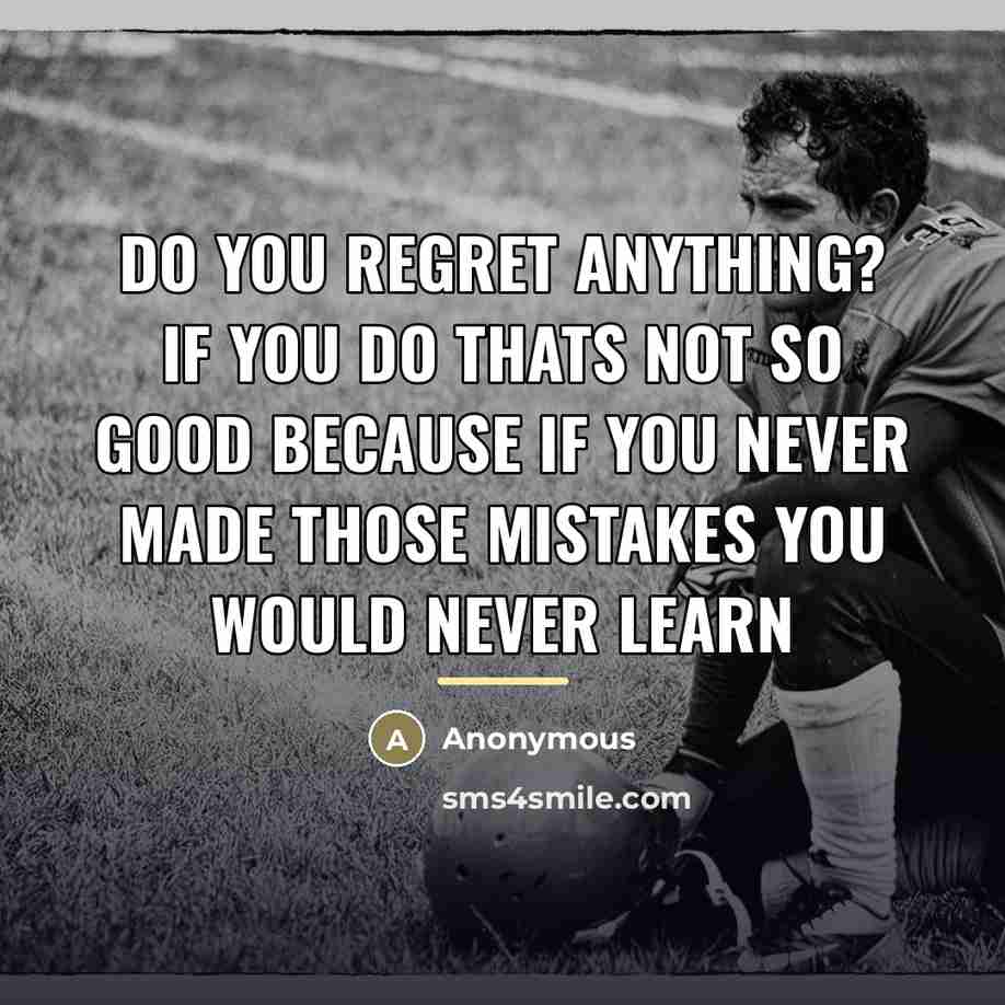 “Do you regret anything? if you do thats not so…” quote by Anonymous
