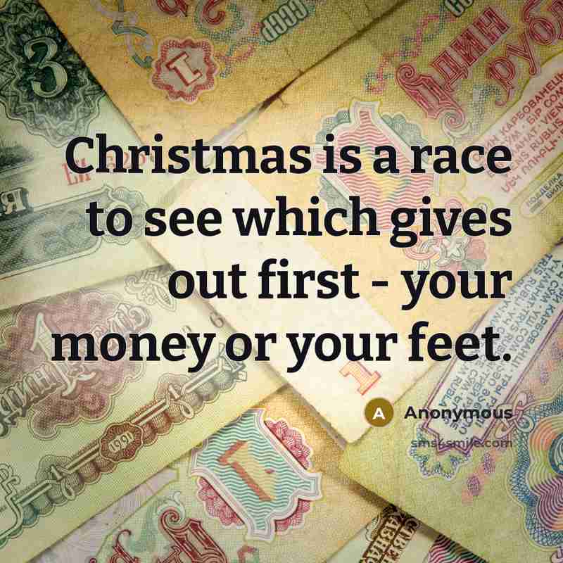 “Christmas is a race to see which gives out first…” quote by Anonymous