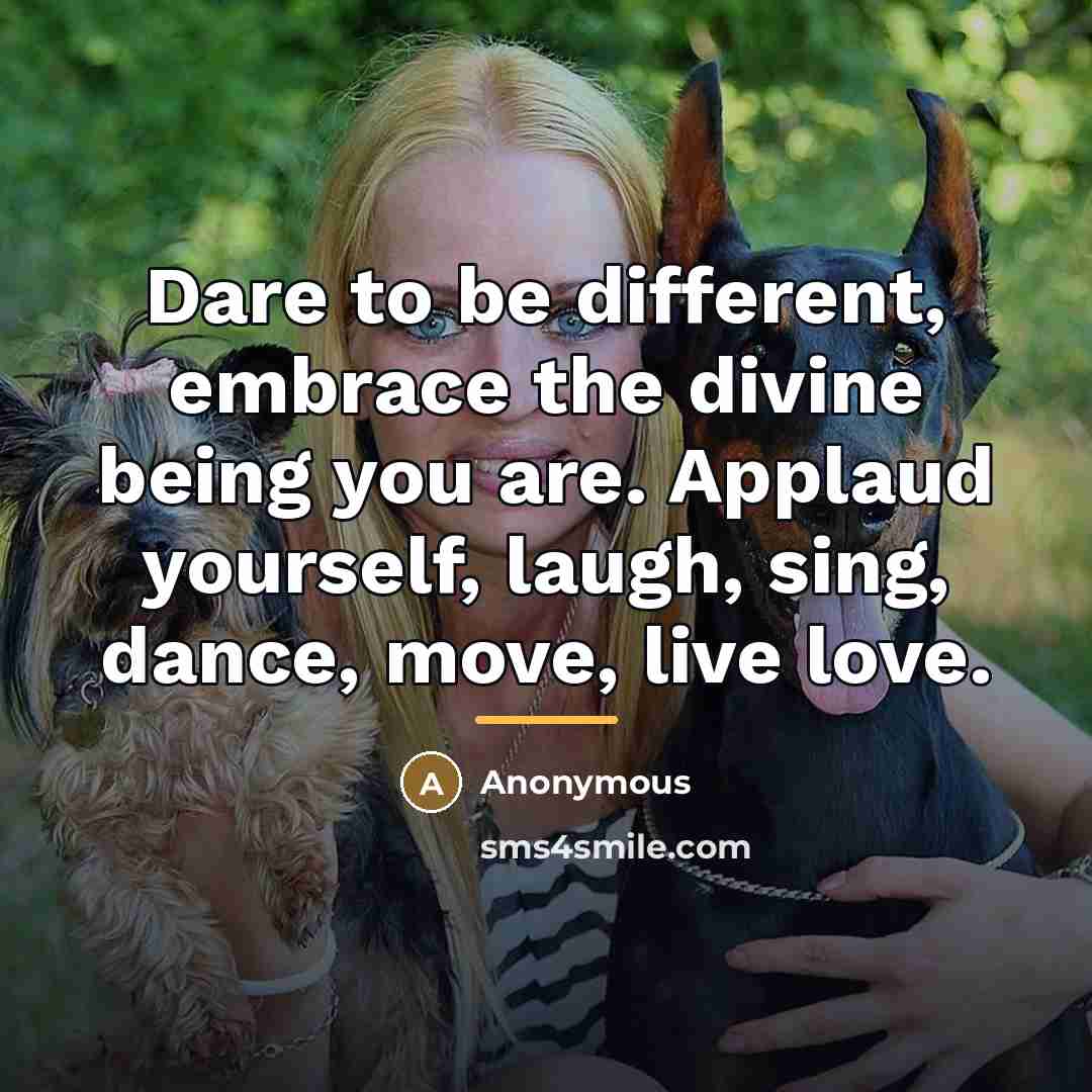 “Dare to be different, embrace the divine being you are.…” quote by Anonymous