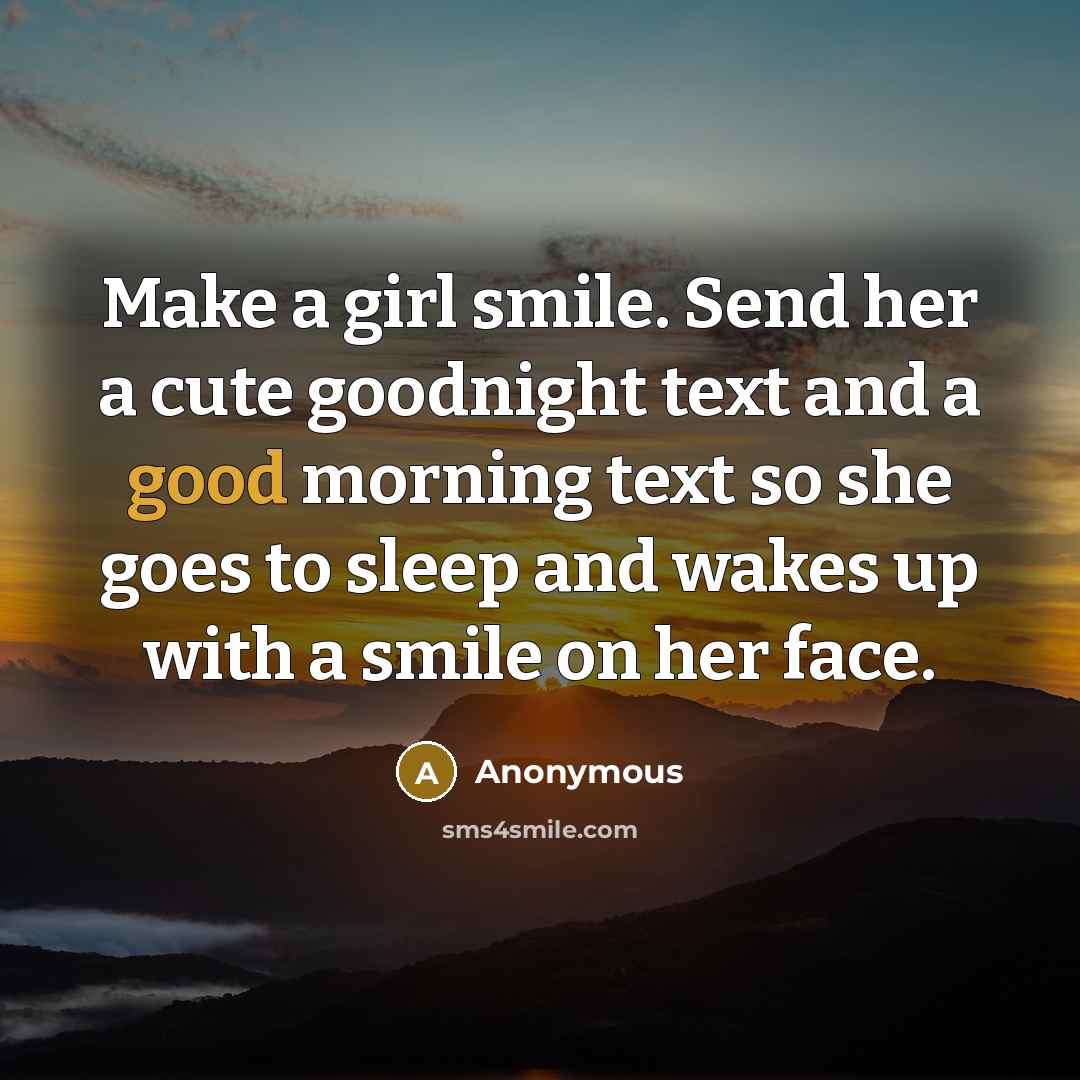 “Make a girl smile. Send her a cute goodnight text…” quote by Anonymous