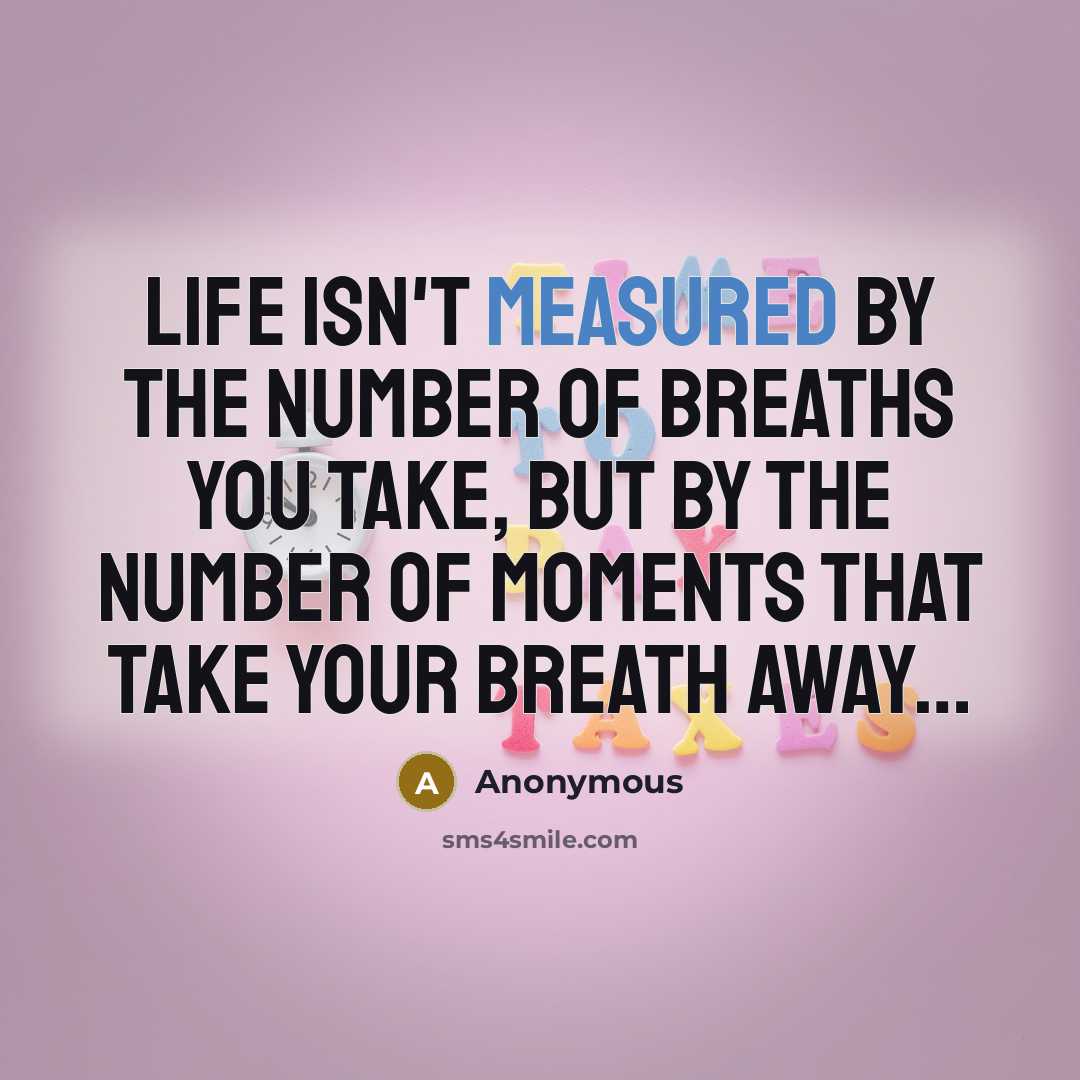 “Life isn't measured by the number of breaths you take,…” quote by Anonymous