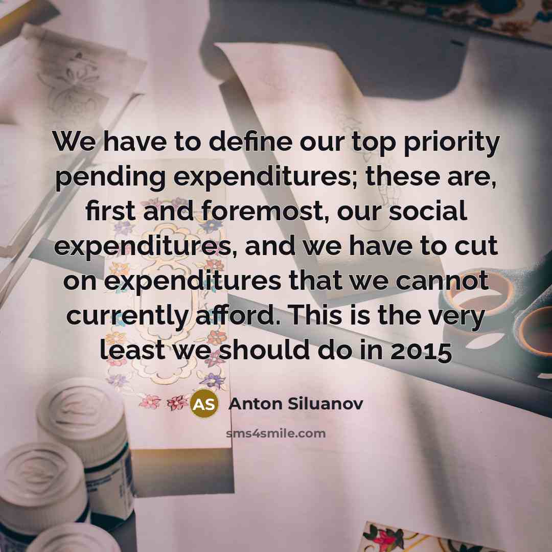 “We have to define our top priority pending expenditures; these…” quote by Anton Siluanov