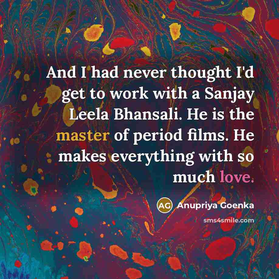 “And I had never thought I'd get to work with…” quote by Anupriya Goenka