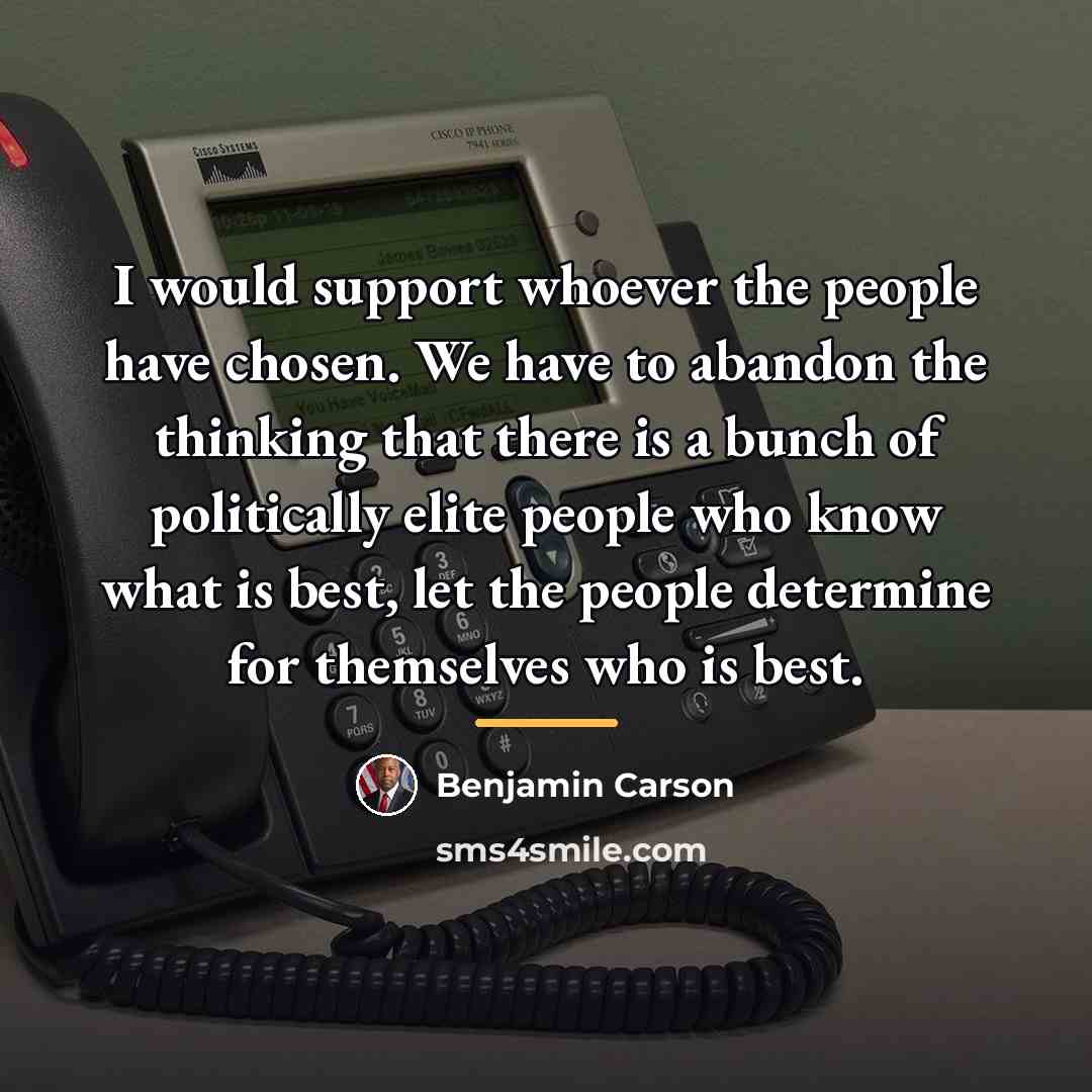 “I would support whoever the people have chosen. We have…” quote by Benjamin Carson