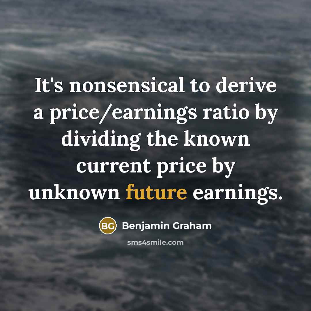 “It's nonsensical to derive a price/earnings ratio by dividing the…” quote by Benjamin Graham