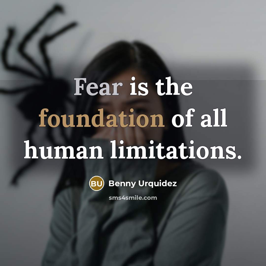 “Fear is the foundation of all human limitations.…” quote by Benny Urquidez