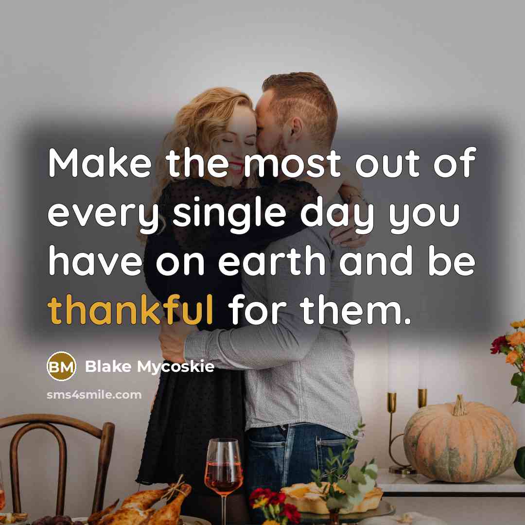 “Make the most out of every single day you have…” quote by Blake Mycoskie