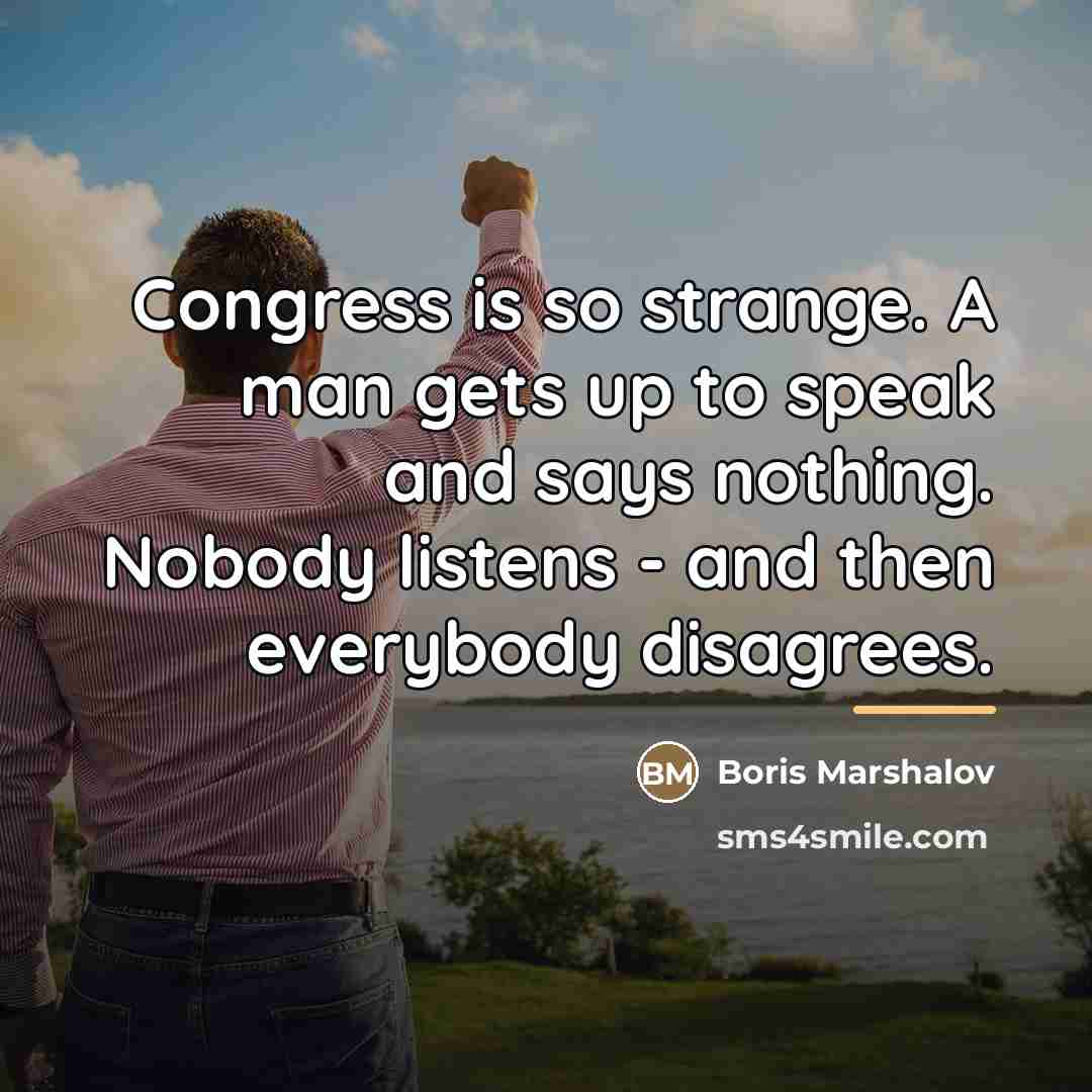 “Congress is so strange. A man gets up to speak…” quote by Boris Marshalov