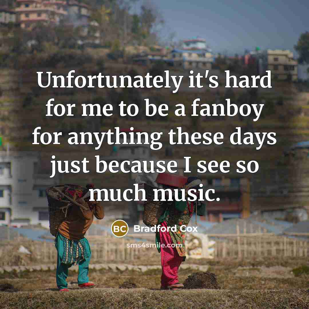 “Unfortunately it's hard for me to be a fanboy for…” quote by Bradford Cox