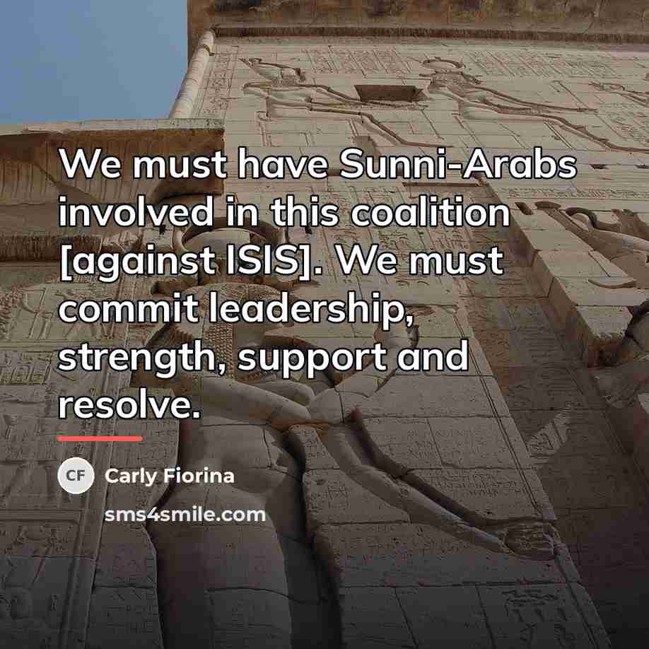 “We must have Sunni-Arabs involved in this coalition [against ISIS].…” quote by Carly Fiorina