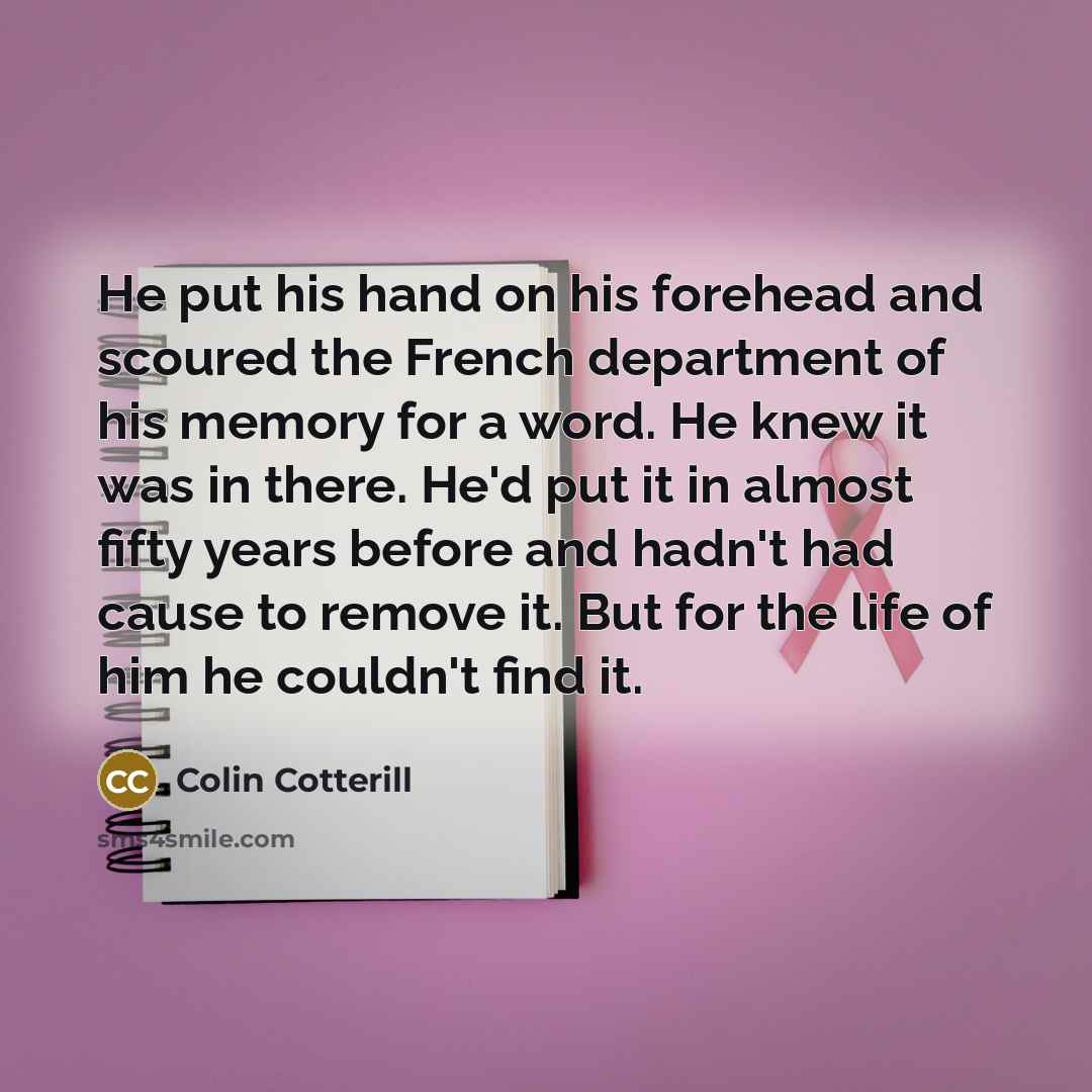 “He put his hand on his forehead and scoured the…” quote by Colin Cotterill