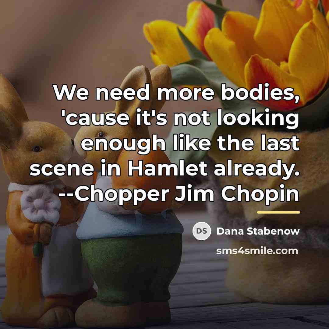 “We need more bodies, 'cause it's not looking enough like…” quote by Dana Stabenow