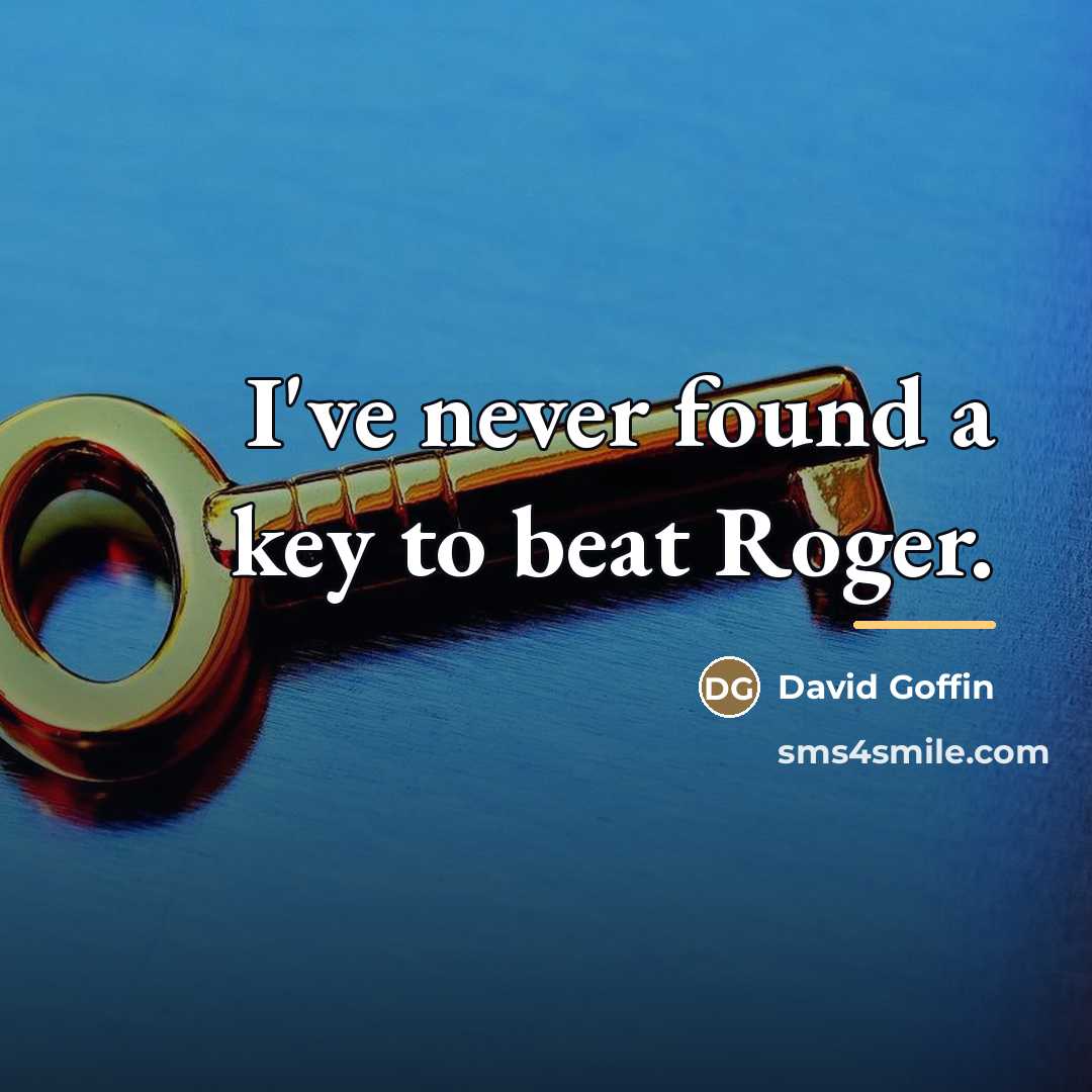 “I've never found a key to beat Roger.…” quote by David Goffin