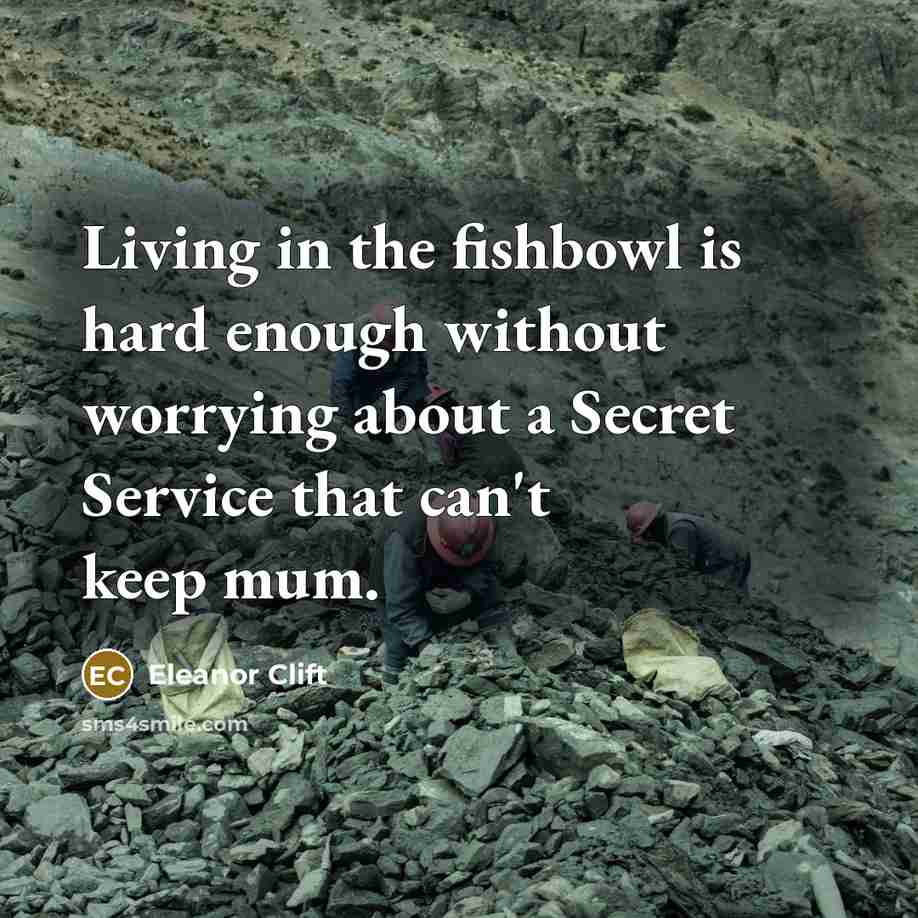 “Living in the fishbowl is hard enough without worrying about…” quote by Eleanor Clift