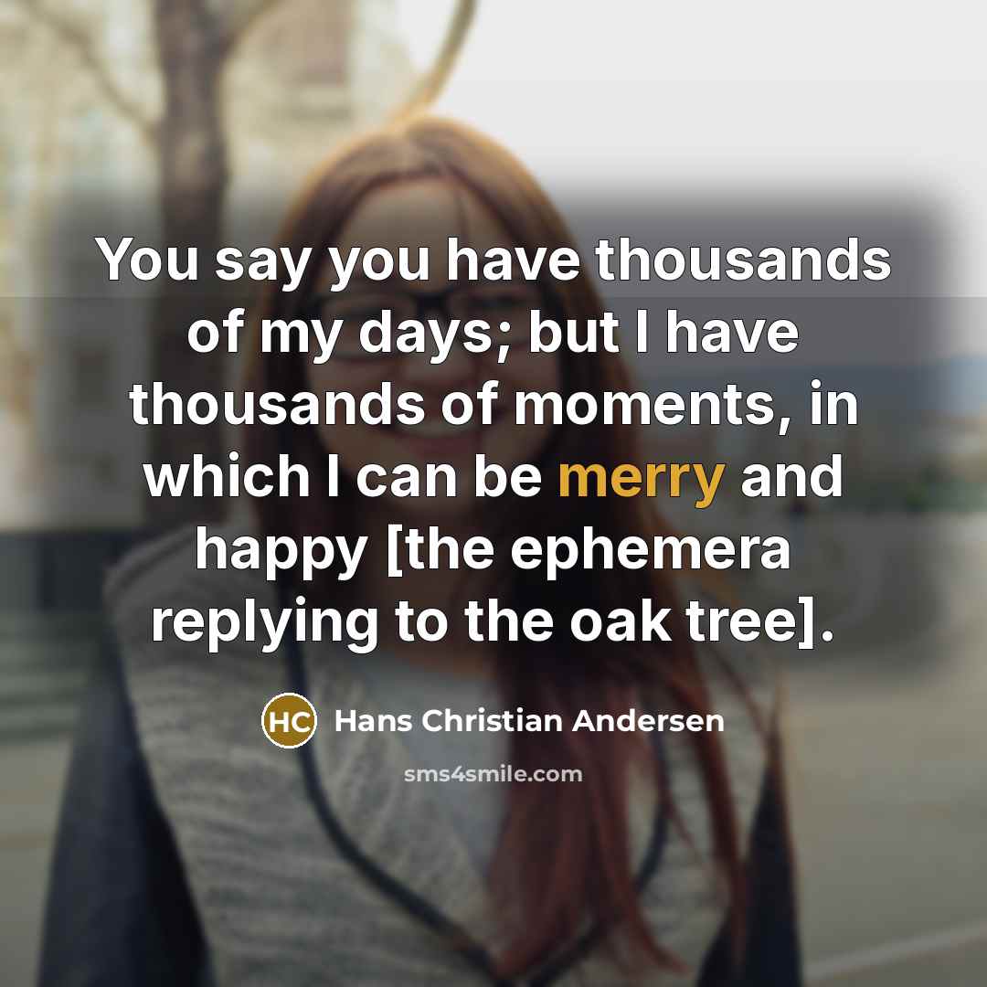 “You say you have thousands of my days; but I…” quote by Hans Christian Andersen