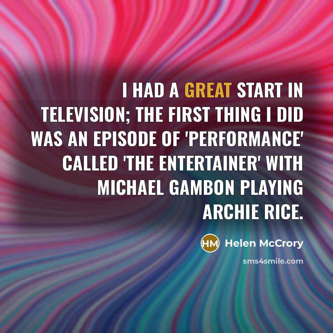 “I had a great start in television; the first thing…” quote by Helen McCrory
