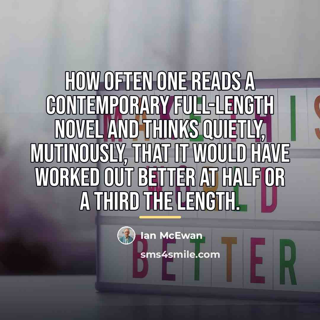 “How often one reads a contemporary full-length novel and thinks…” quote by Ian Mcewan