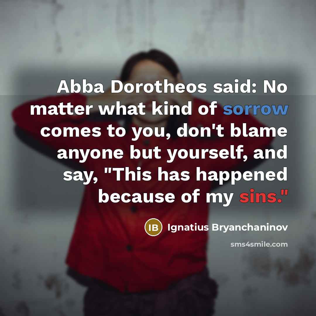 “Abba Dorotheos said: No matter what kind of sorrow comes…” quote by Ignatius Bryanchaninov