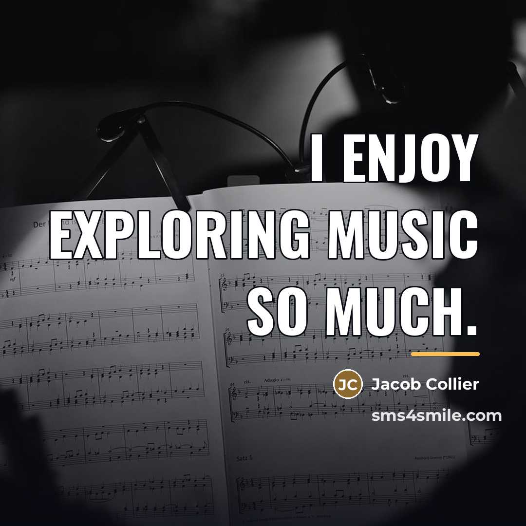 “I enjoy exploring music so much.…” quote by Jacob Collier