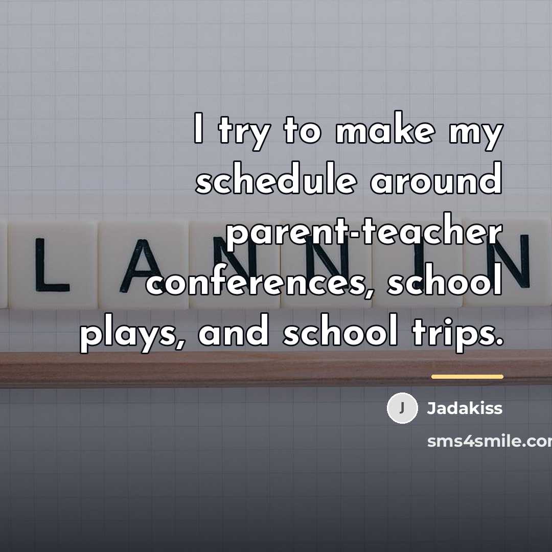 “I try to make my schedule around parent-teacher conferences, school…” quote by Jadakiss